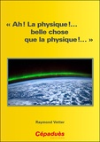 Raymond Vetter - "Ah ! La physique !... belle chose que la physique !...".