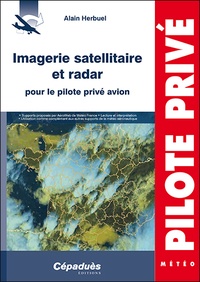 Alain Herbuel - Imagerie satellitaire et radar pour le pilote privé avion.