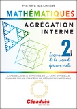 Pierre Meunier - Agrégation interne de mathématiques - Tome 2, Leçons de la seconde épreuve orale.
