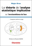 Régis Gras - La théorie de l'analyse statistique implicative ou l'invraisemblance du faux... l'exception confirme la règle.