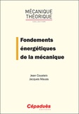 Jean Cousteix et Jacques Mauss - Fondements énergetiques de la mécanique.