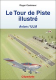 Roger Coatmeur - Le tour de piste illustré - Avion/ULM.