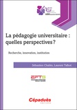 Sébastien Chaliès et Laurent Talbot - La pédagogie universitaire : quelles perspectives ? - Recherche, innovation, institution.
