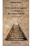 Thomas Grison - Petit recueil de sagesse à l'usage des francs-maçons - Le livre de Bazalliell.