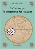 Yves Hivert-Messeca - L'Amérique, le continent des maçons.