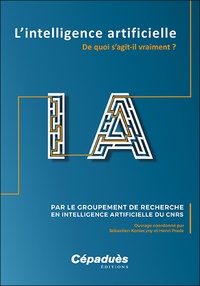 Sébastien Konieczny et Henri Prade - L'intelligence artificielle - De quoi s'agit-il vraiment ?.