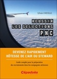 Sylvain Cornille - Réussir les sélections PNC - Devenez rapidement hôtesse de l'air ou steward.