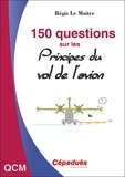 Régis Le Maitre - 150 questions sur les principes du vol de l'avion.