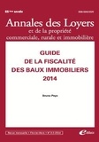 Bruno Pays - Annales des loyers et de la propriété commerciale, rurale et immobilière N° 4, février-mars 2014 : Guide de la fiscalité des baux immobiliers.