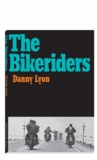 Danny Lyon - The Bikeriders.