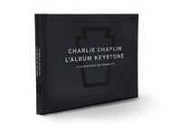 Sam Stourdzé et Carole Sandrin - Charlie Chaplin, l'album Keystone - L'invention de Charlot.