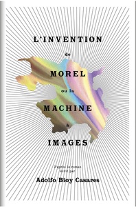 Thierry Dufrêne - L'invention de Morel ou la machine à images - D'après le roman écrit par Adolfo Bioy Casares.