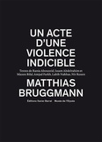 Matthias Bruggmann - An act of unspeakable violence.