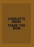Charlotte Mano - Thank you Mum.