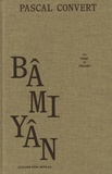 Pascal Convert - Bâmiyân, le temps et l'histoire.