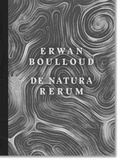 Erwan Boulloud - De Natura Rerum.