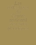  Collectif - La collection du Centre national des arts plastiques.