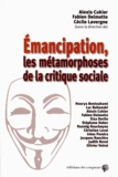 Alexis Cukier et Fabien Delmotte - Emancipation, les métamorphoses de la critique sociale.