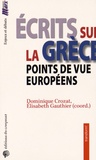 Dominique Crozat et Elisabeth Gauthier - Ecrits sur la Grèce - Points de vue européens.