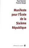Paul Vannier et Francis Daspe - Manifeste pour l'Ecole de la Sixième République.