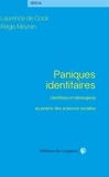 Laurence de Cock et Régis Meyran - Paniques identitaires - Identité(s) et idéologie(s) au prisme des sciences sociales.