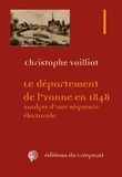 Christophe Voilliot - Le département de l'Yonne en 1848 - Analyse d'une séquence électorale.