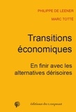 Philippe De Leener et Marc Totté - Transition économique - En finir avec les alternatives dérisoires.