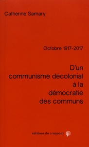 Catherine Samary - D'un communisme décolonial à la démocratie des communs - Octobre 1917-2017.
