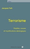 Jacques Fath - Terrorisme - Réalités, causes et mystifications idéologiques.