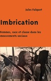 Jules Falquet - Imbrication - Femmes, race et classe dans les mouvements sociaux.