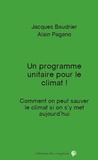 Jacques Baudrier et Alain Pagano - Un programme unitaire pour le climat - Comment on peut sauver le climat si on s'y met aujourd'hui !.