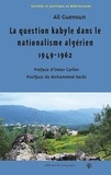 Ali Guenoun - La question kabyle dans le nationalisme algérien 1949-1962 - Comment la crise de 1949 est devenue la crise "berbériste".