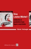 Sidonie Verhaeghe - Vive Louise Michel ! - Célébrité et postérité d’une figure anarchiste.
