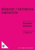 Daniel Bachet et Benoît Borrits - Dépasser l’entreprise capitaliste - Travail, écologie, propriété.