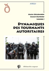 Lilian Mathieu et Maya Collombon - Dynamiques des tournants autoritaires.