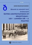 Annie Collovald - Quand le moment fait événement - Entre contestations et déceptions : les "années 68" à Nantes.