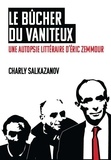 Charly Salkazanov - Le bûcher du vaniteux - Une autopsie littéraire d’Eric Zemmour.