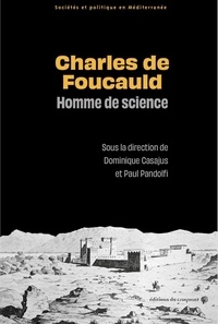 Dominique Casajus et Paul Pandolfi - Charles de Foucauld, homme de science.
