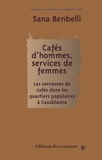 Sana Benbelli - Cafés d’hommes, services de femmes - Les serveuses de cafés dans les quartiers populaires à Casablanca.