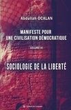 Abdullah Ocalan - Manifeste pour une civilisation démocratique - Volume 3, Sociologie de la liberté.
