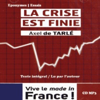 Axel de Tarlé - La crise est finie. 1 CD audio MP3
