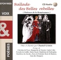 Chantal Grimm - Ballade des belles rebelles - Poétesses de la Renaissance. 1 CD audio