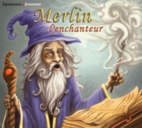 Emmanuelle Guillon - Merlin l'enchanteur. 1 CD audio