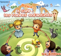  Les Kitties - Un, deux, trois - A fond les rondes enfantines !. 1 CD audio