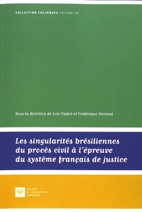 Frédérique Ferrand et Loïc Cadiet - Les singularités brésiliennes du procès civil à l'épreuve du système français de justice.