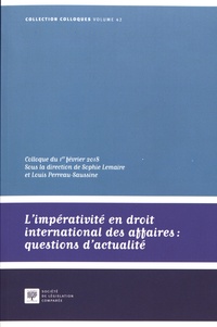 Sophie Lemaire et Louis Perreau-Saussine - L'impérativité en droit international des affaires : questions d'actualité - Colloque du 1er février 2018.