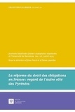 Yves Picod et Elena Lauroba - La Réforme du droit des obligations en France : regard de l'autre côté des Pyrénées.