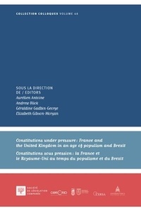 Andrew Blick et Aurélien Antoine - Constitutions sous pression : La France et Royaume-Uni au temps du populisme et du Brexit.