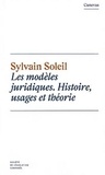 Sylvain Soleil - Les modèles juridiques - Histoire, usages & théorie.