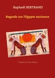 Raphaël Bertrand - Regards sur l'Egypte ancienne.